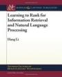 Learning to Rank for Information Retrieval and Natural Language Processing